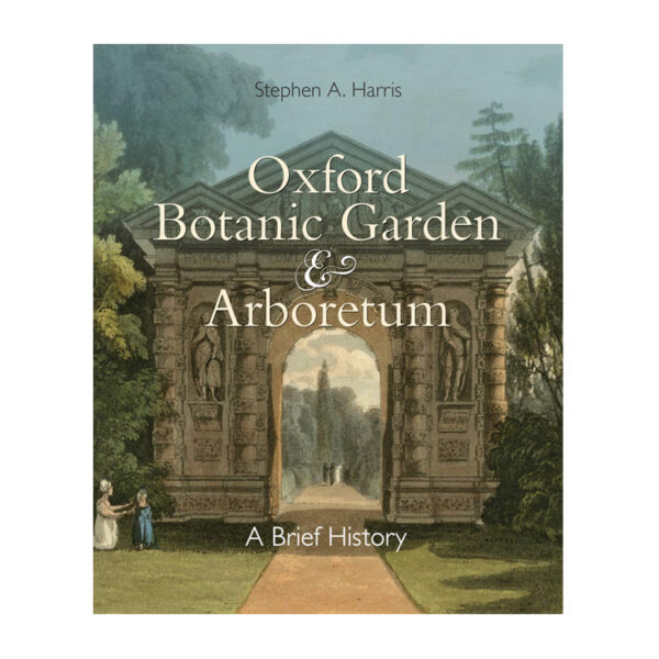 Oxford Botanic Garden & Arboretum: A Brief History