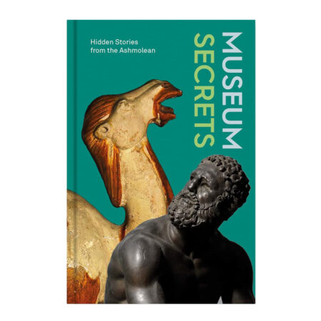 Museum Secrets: Hidden Stories from the Ashmolean