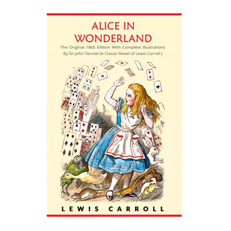 Alice in Wonderland: The Original 1865 Edition